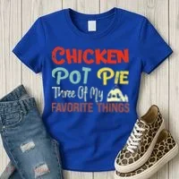 Chicken Pot Pie Three Of My Favorite Things Funny Pot Pi Women's T-Shirt thumb 3