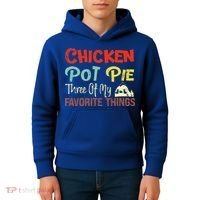 Chicken Pot Pie Three Of My Favorite Things Funny Pot Pi Kids Hoodie thumb 4