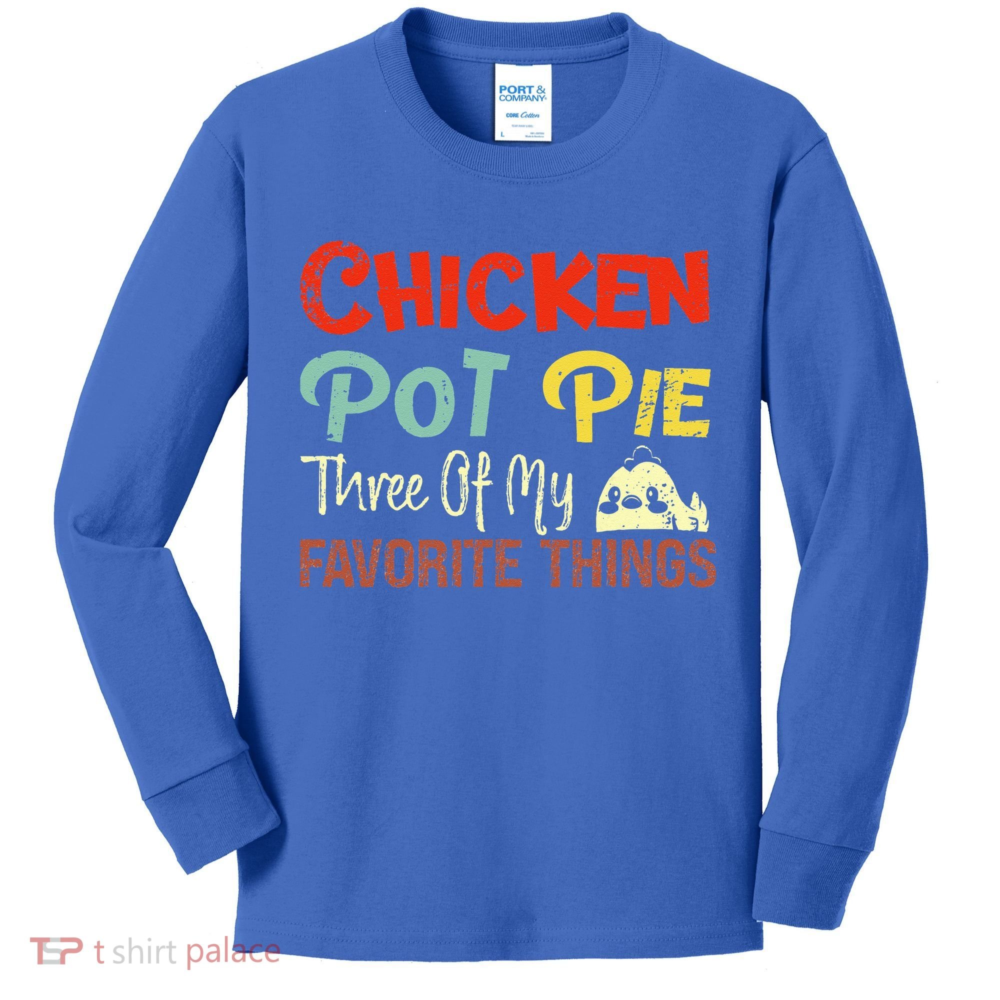 Chicken Pot Pie Three Of My Favorite Things Funny Pot Pi Kids Long Sleeve Shirt