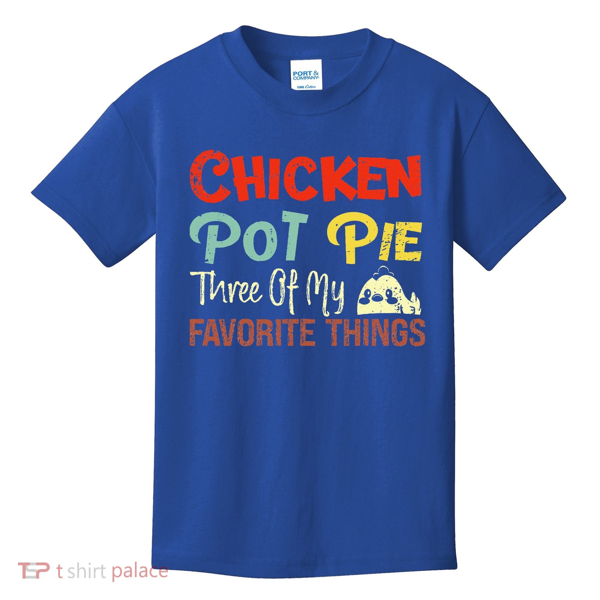 Chicken Pot Pie Three Of My Favorite Things Funny Pot Pi Kids T-Shirt