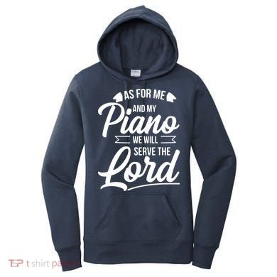 Christian Piano Player Design Serve The Lord Pianist Gift Women's Hoodie