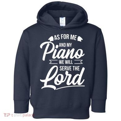 Christian Piano Player Design Serve The Lord Pianist Gift Toddler Hoodie