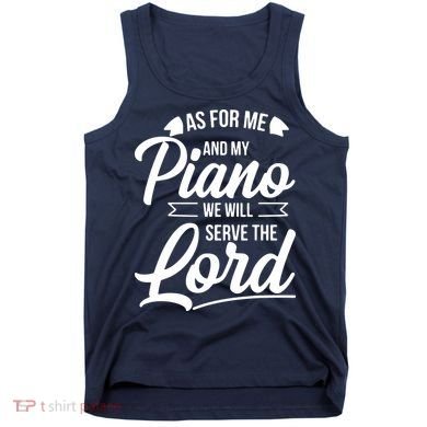 Christian Piano Player Design Serve The Lord Pianist Gift Tank Top