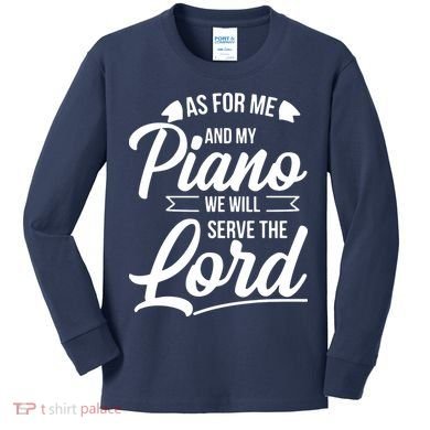 Christian Piano Player Design Serve The Lord Pianist Gift Kids Long Sleeve Shirt