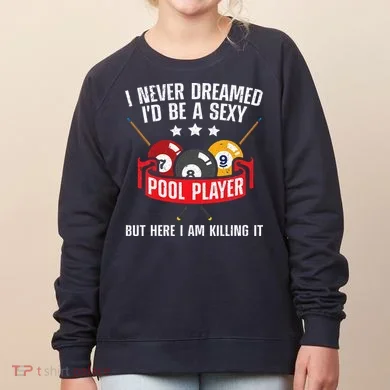 Cool Pool Player Design For Men Women Pool Billiards Player Women's Sweatshirt
