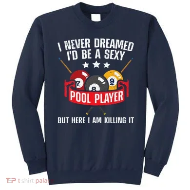 Cool Pool Player Design For Men Women Pool Billiards Player Sweatshirt