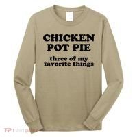 Chicken Pot Pie 3 Of My Favorite Things Long Sleeve Shirt thumb 0