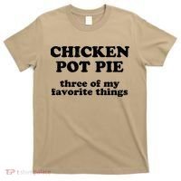 Chicken Pot Pie 3 Of My Favorite Things T-Shirt thumb 0