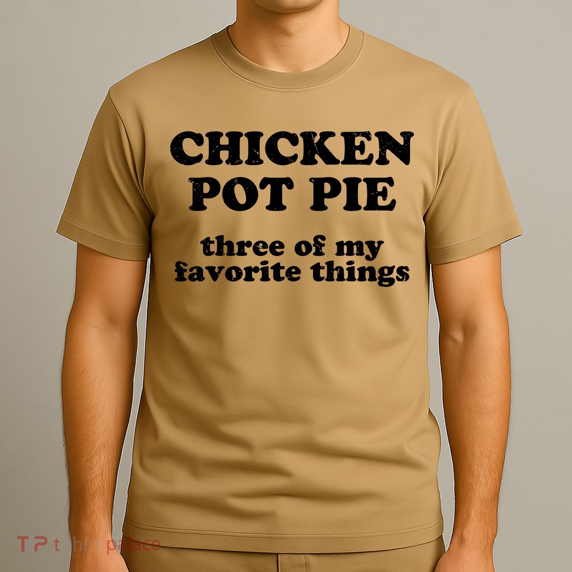 Chicken Pot Pie 3 Of My Favorite Things T-Shirt