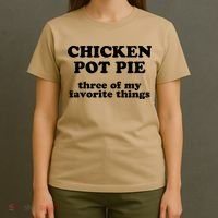 Chicken Pot Pie 3 Of My Favorite Things T-Shirt thumb 4