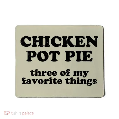 Chicken Pot Pie 3 Of My Favorite Things Mousepad