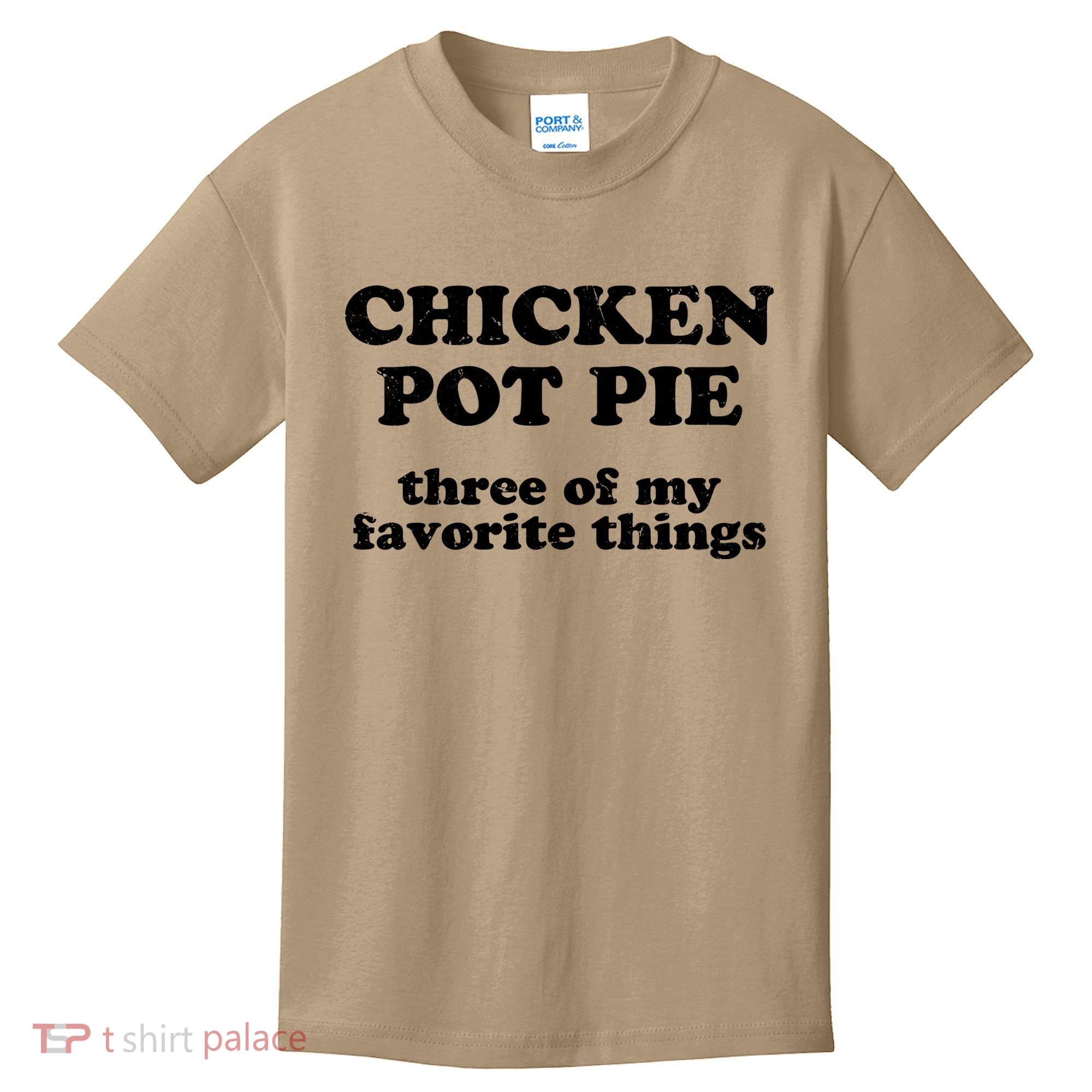 Chicken Pot Pie 3 Of My Favorite Things Kids T-Shirt