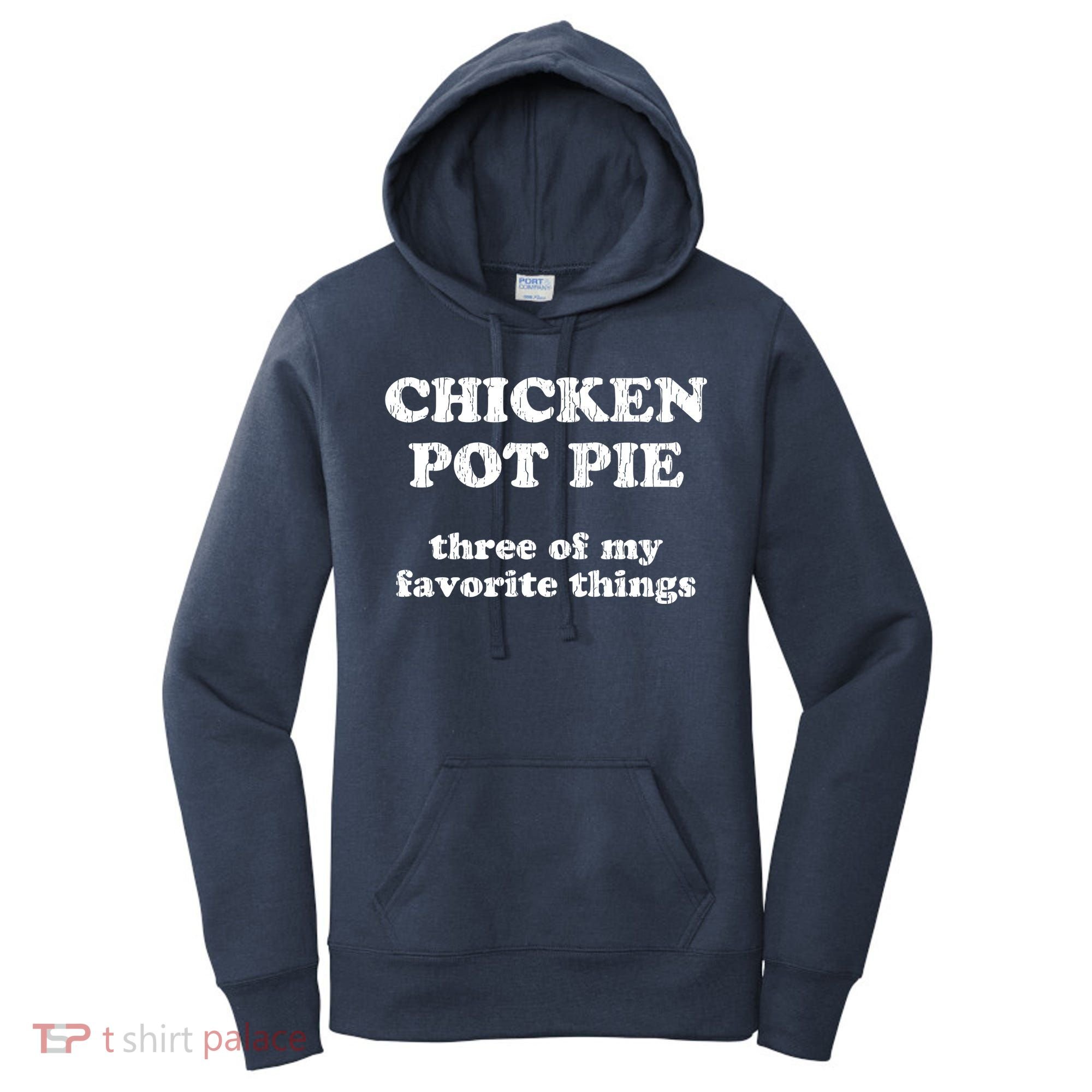 Chicken Pot Pie Three Of My Favorite Things Women's Hoodie