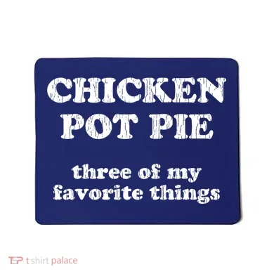 Chicken Pot Pie Three Of My Favorite Things Mousepad