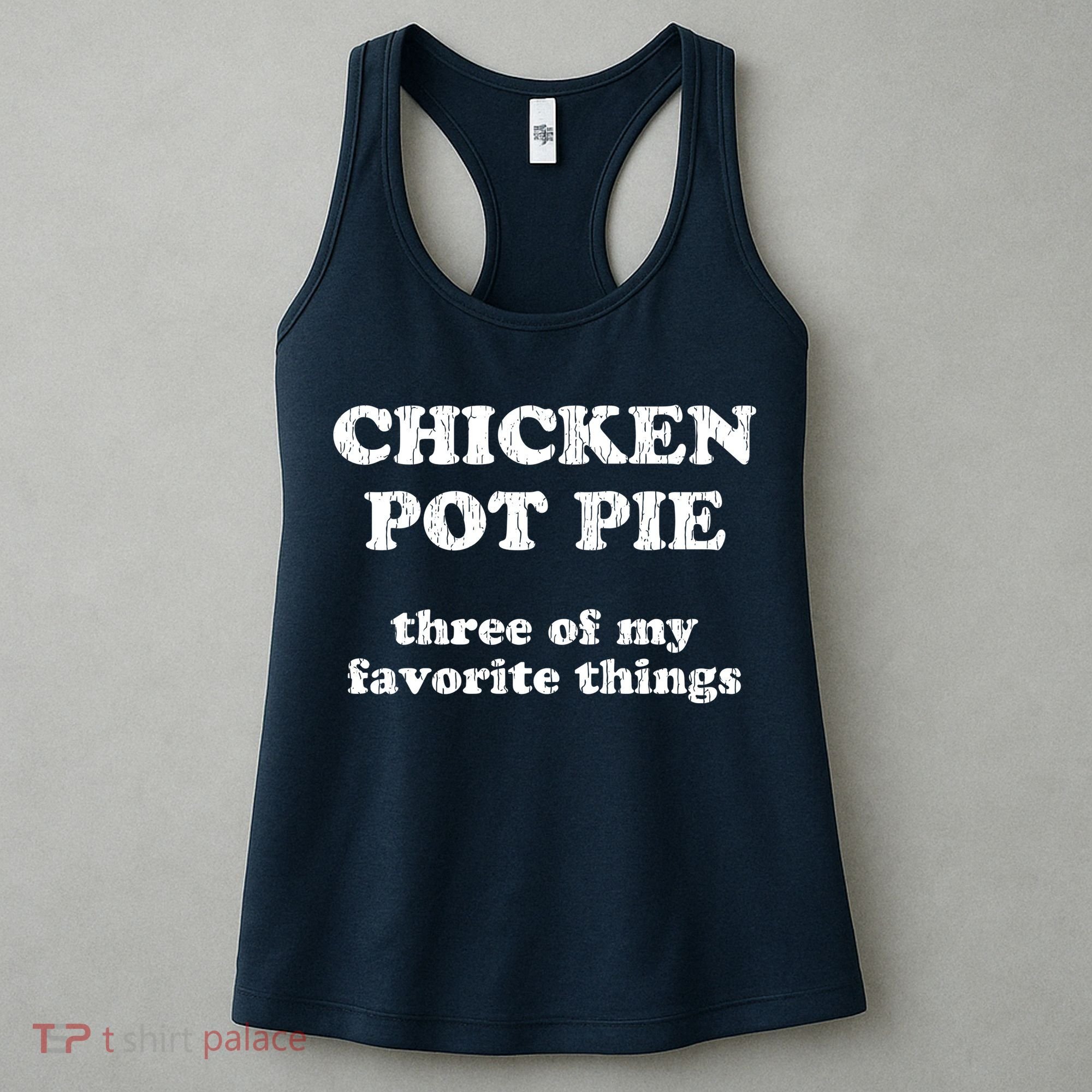Chicken Pot Pie Three Of My Favorite Things Women's Tank Top