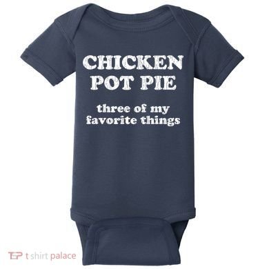 Chicken Pot Pie Three Of My Favorite Things Baby Bodysuit