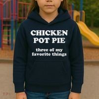 Chicken Pot Pie Three Of My Favorite Things Kids Hoodie thumb 3