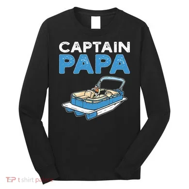 Captain Papa. Pontoon Boat Captain Long Sleeve Shirt