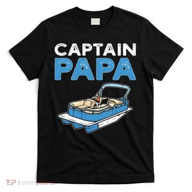Captain Papa. Pontoon Boat Captain T-Shirt