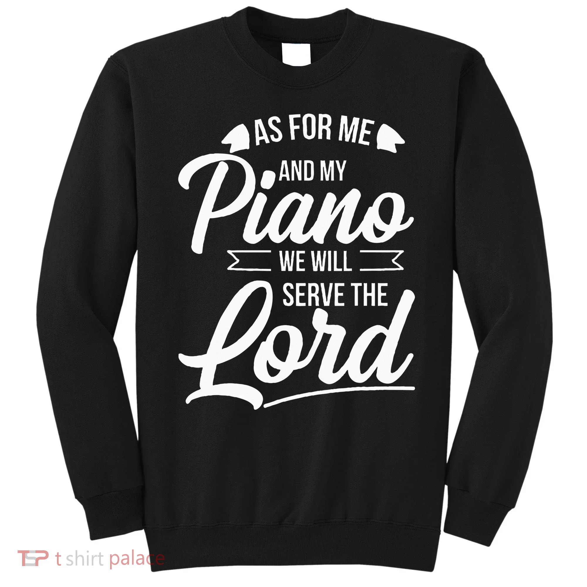 Christian Piano Player Serve The Lord Pianist Sweatshirt