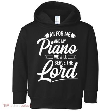 Christian Piano Player Serve The Lord Pianist Toddler Hoodie