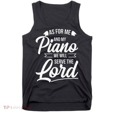 Christian Piano Player Serve The Lord Pianist Tank Top