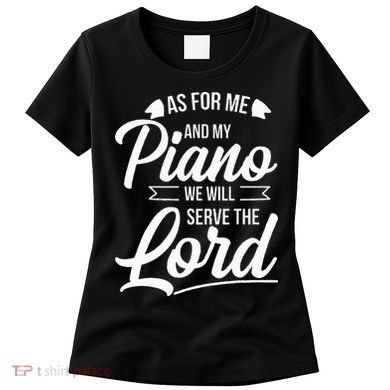 Christian Piano Player Serve The Lord Pianist Women's T-Shirt