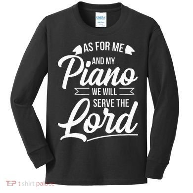 Christian Piano Player Serve The Lord Pianist Kids Long Sleeve Shirt