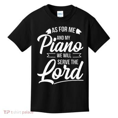 Christian Piano Player Serve The Lord Pianist Kids T-Shirt