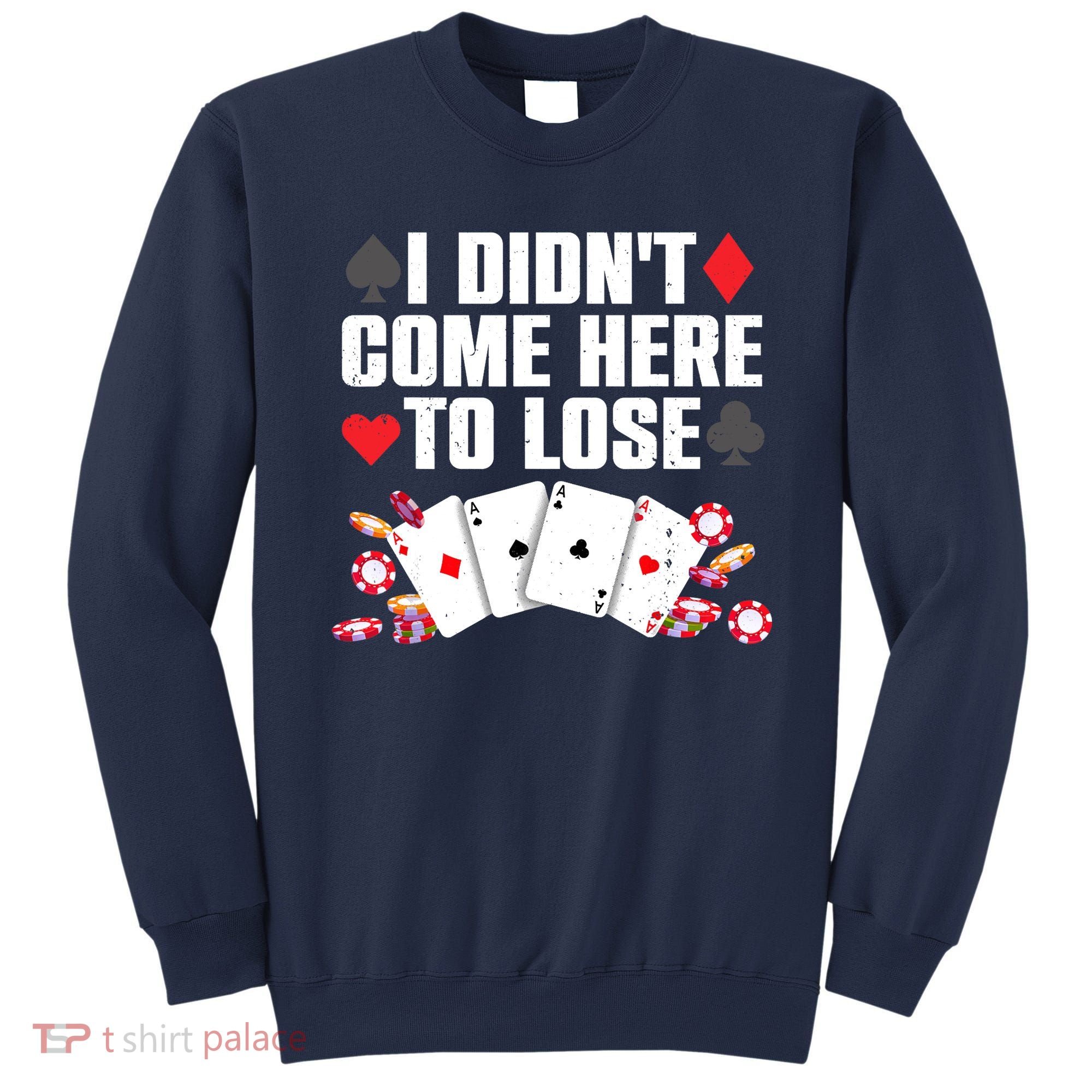 Cool Poker Player Art Casino Lover Gamblers Sweatshirt