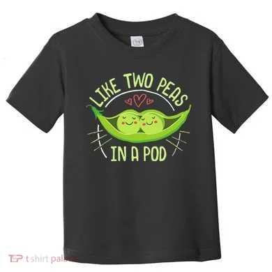 Cute Pea Pod Like Two Peas In A Pod Idiom Toddler T-Shirt