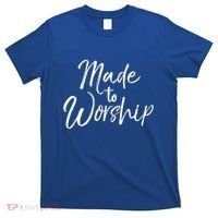 Christian Praise Quote Worship Leader Gift Made To Worship Gift T-Shirt thumb 0