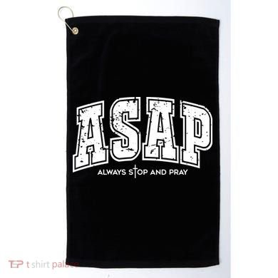 Christian Prayer Religious ASAP Always Stop And Pray Golf Towel