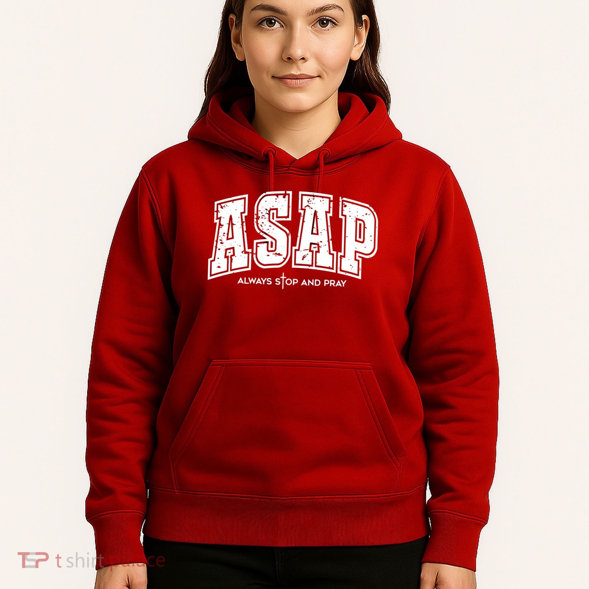Christian Prayer Religious ASAP Always Stop And Pray Hoodie