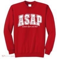 Christian Prayer Religious ASAP Always Stop And Pray Sweatshirt thumb 0
