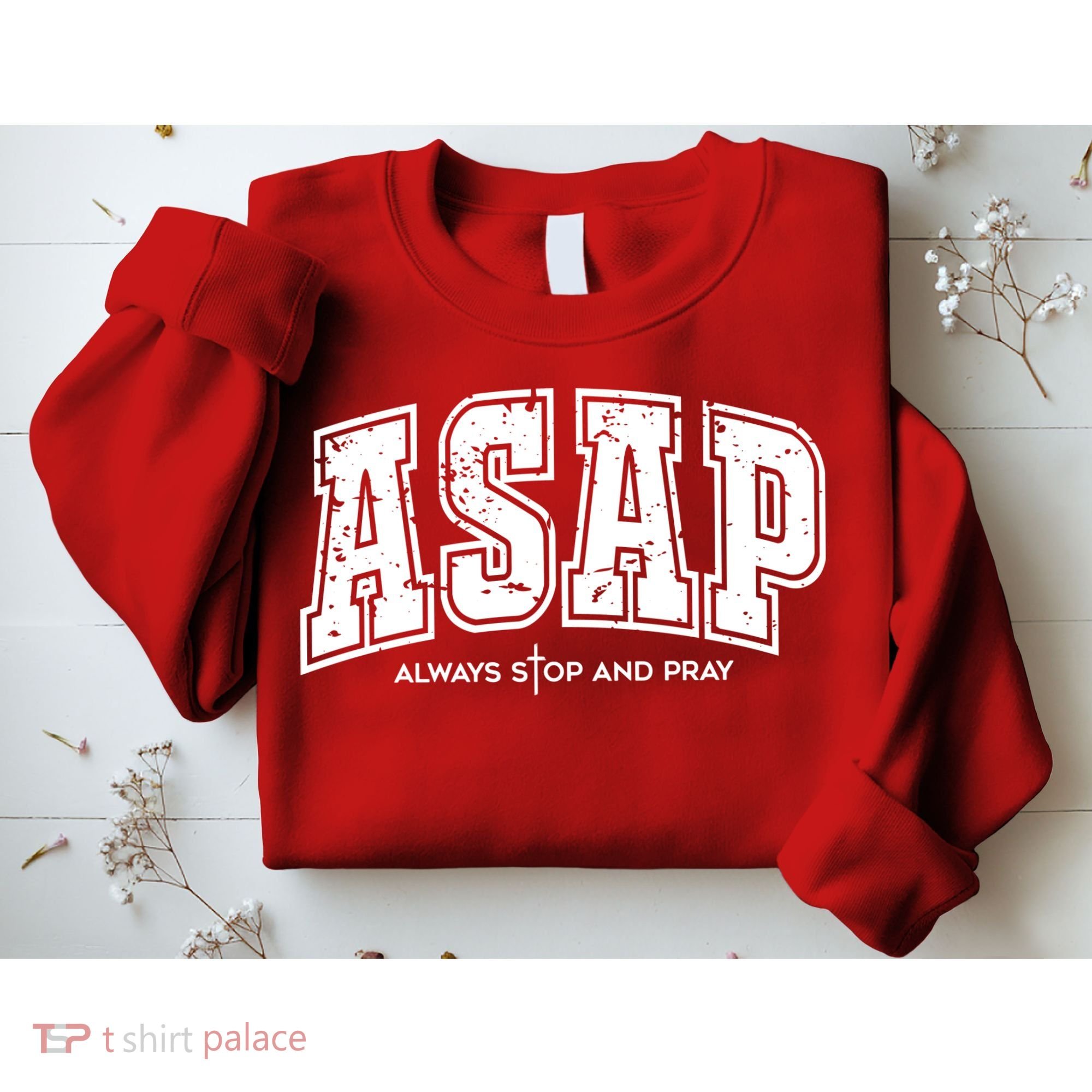 Christian Prayer Religious ASAP Always Stop And Pray Sweatshirt