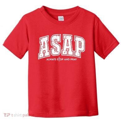 Christian Prayer Religious ASAP Always Stop And Pray Toddler T-Shirt