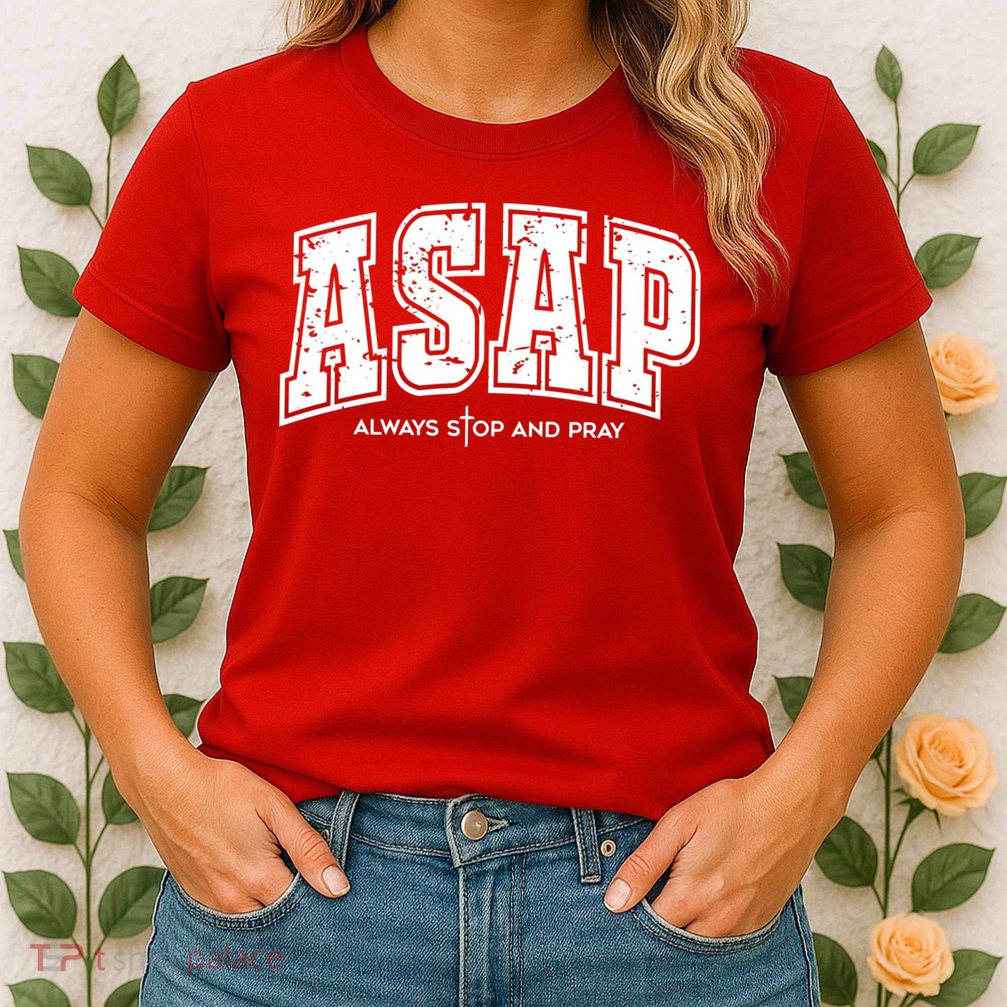 Christian Prayer Religious ASAP Always Stop And Pray Women's T-Shirt