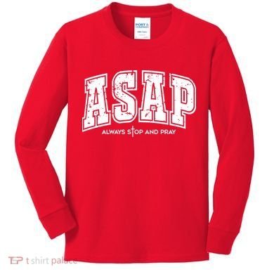 Christian Prayer Religious ASAP Always Stop And Pray Kids Long Sleeve Shirt