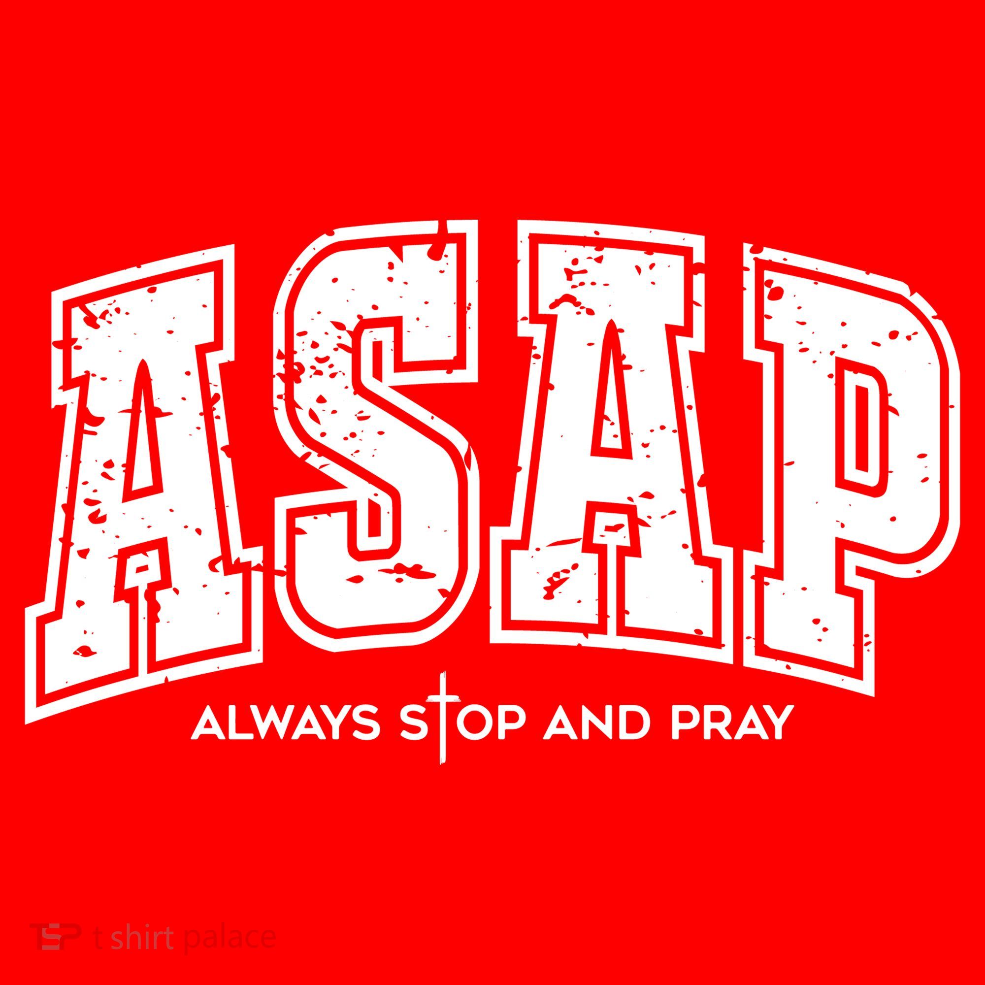 Christian Prayer Religious ASAP Always Stop And Pray Kids T-Shirt