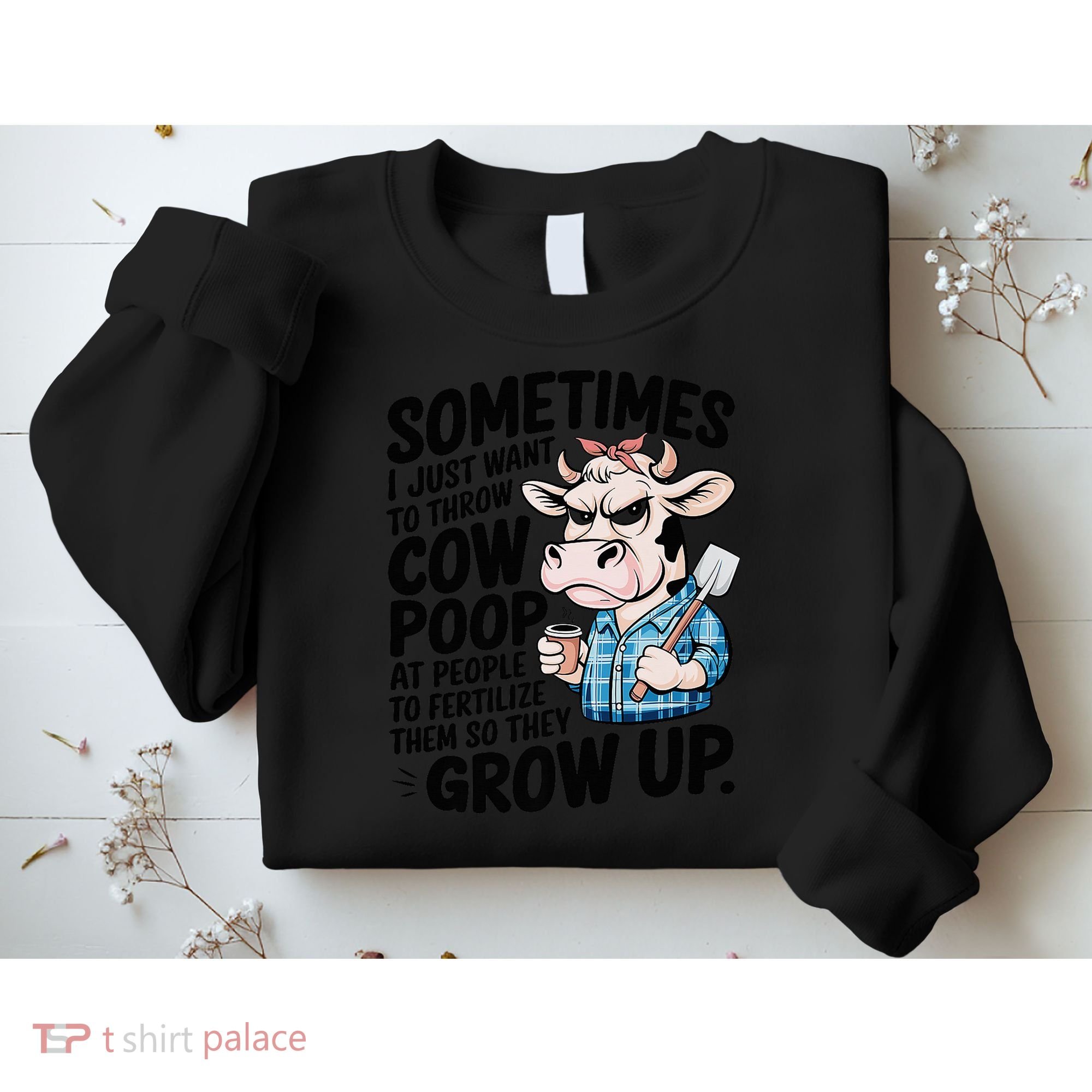 Cow Poop Saying Sarcastic Farm Animal Sassy Farmer Sweatshirt
