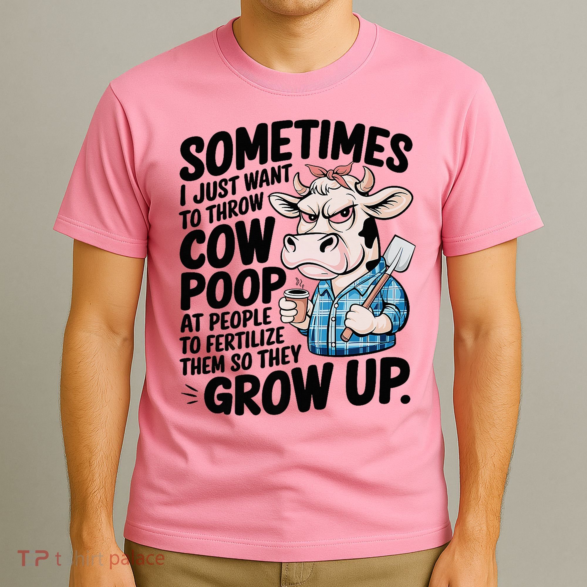 Cow Poop Saying Sarcastic Farm Animal Sassy Farmer T-Shirt