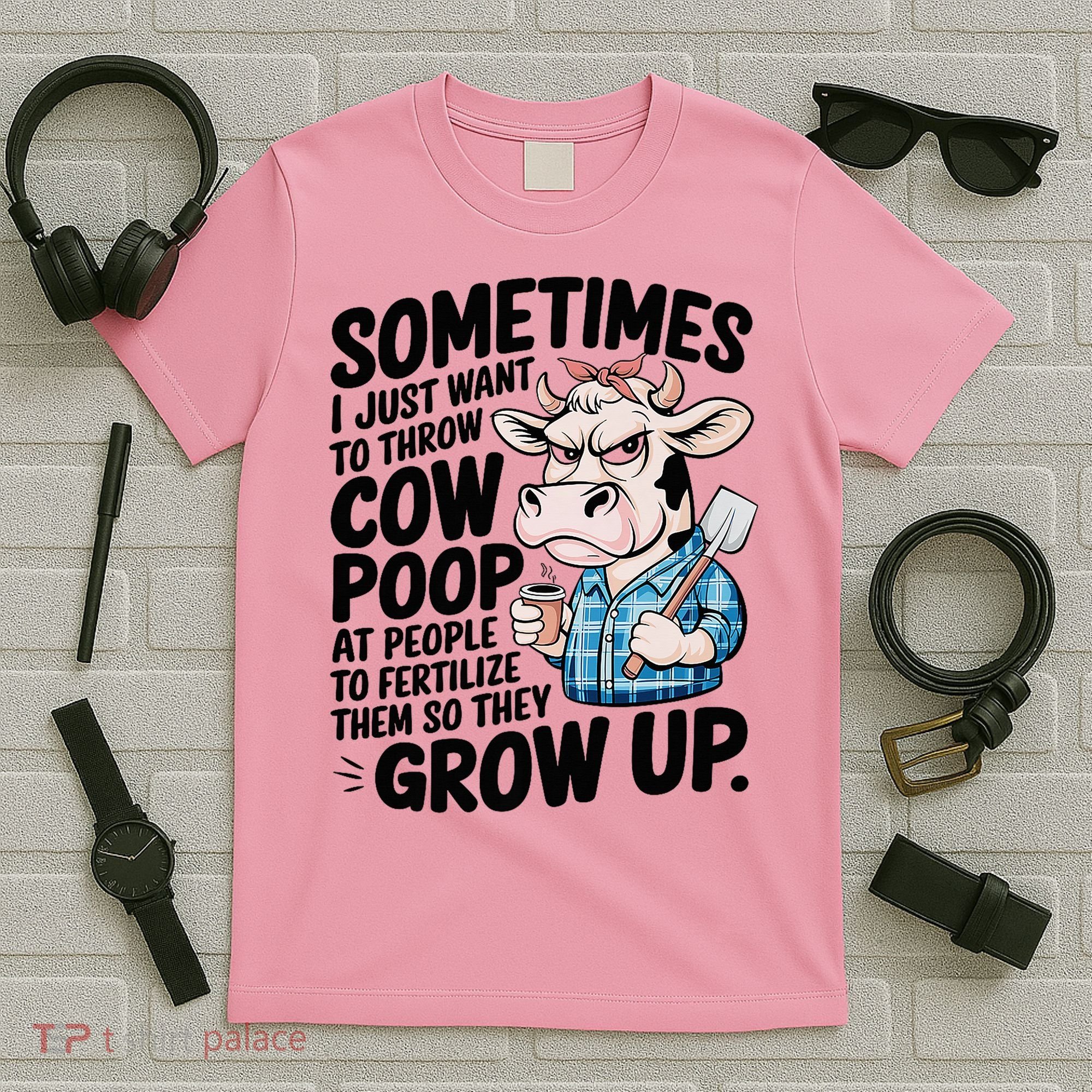 Cow Poop Saying Sarcastic Farm Animal Sassy Farmer T-Shirt