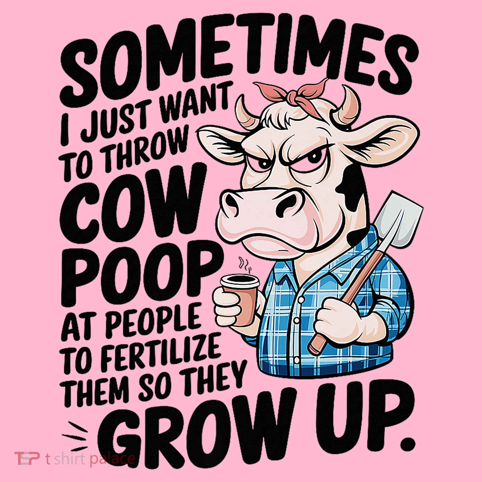 Cow Poop Saying Sarcastic Farm Animal Sassy Farmer Toddler T-Shirt