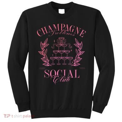 Champagne Problems Social Club Apparel Sweatshirt