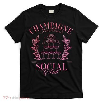 Champagne Problems Social Club Apparel T-Shirt