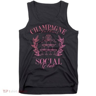 Champagne Problems Social Club Apparel Tank Top