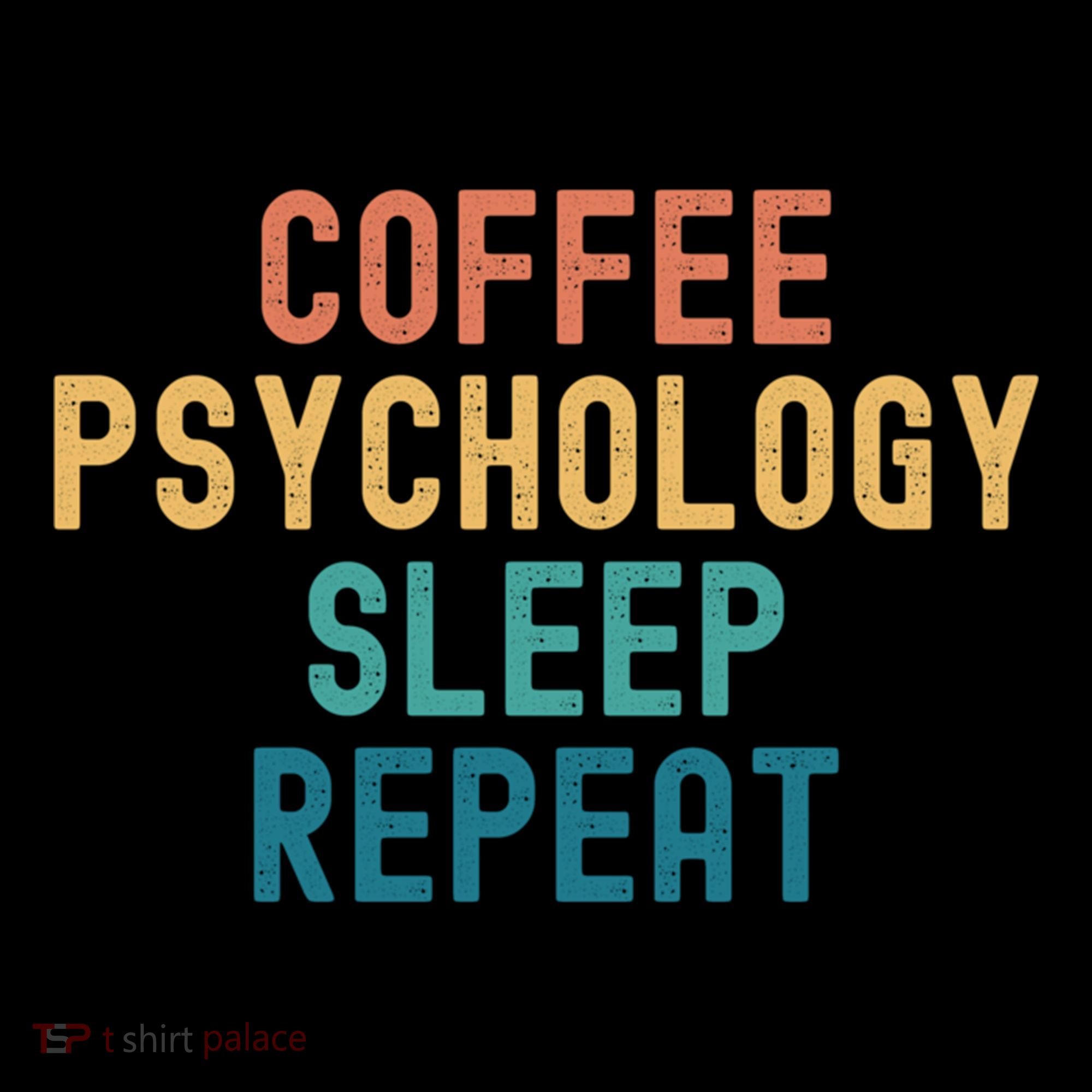 Coffee Psychology Sleep Repeat Funny Psychology &Amp; Coffee Gift Coffee Mug