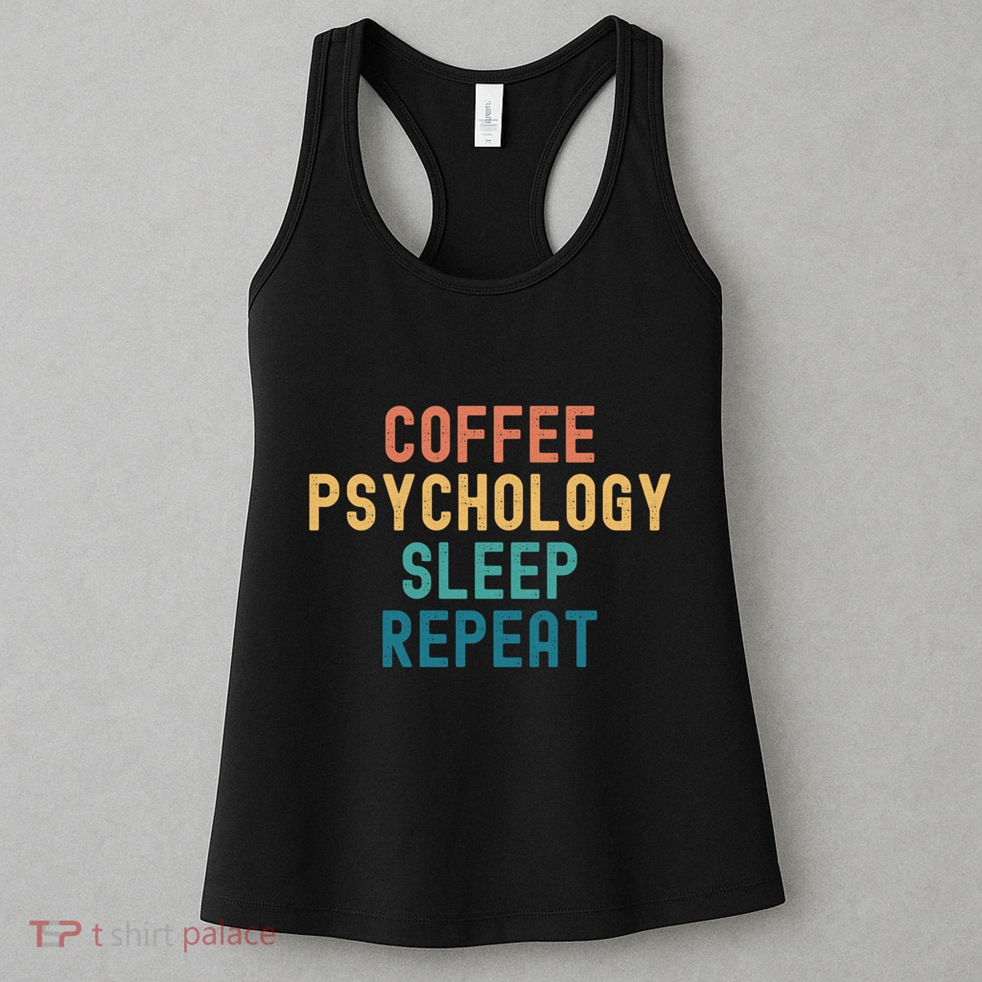Coffee Psychology Sleep Repeat Funny Psychology &Amp; Coffee Gift Women's Tank Top