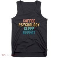 Coffee Psychology Sleep Repeat Funny Psychology &Amp; Coffee Gift Tank Top thumb 0
